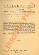 Enciclopedia pratica di meccanica e di elettrotecnica per tutte le specializzazioni dell'industria (ad uso degli operai specializzati, capi tecnici, capi officina)
