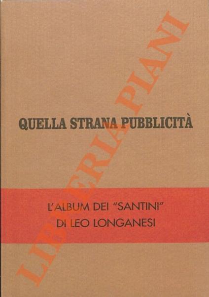 Quella strana pubblicità. L’album dei “Santini” di Leo Longanesi - Massimo Gatta - copertina