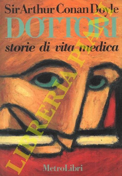 Dottori. Storie di vita medica - Arthur Conan Doyle - copertina