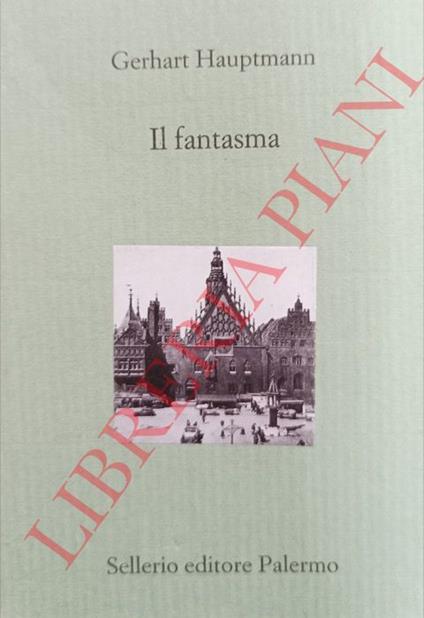 Il fantasma - - Gerhart Hauptmann - copertina