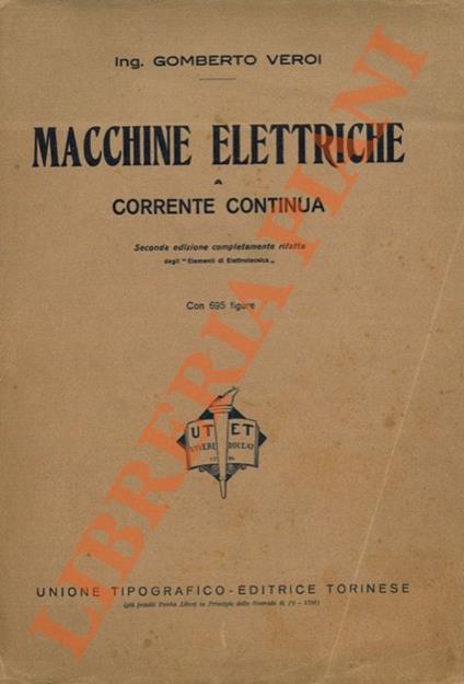 Macchine elettriche a corrente continua. Seconda edizione completamente rifatta degli "Elementi di elettrotecnica" - Gomberto Veroi - copertina