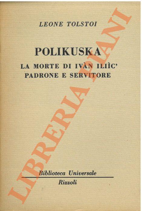 Polikuska. La morte di Ivan Iliic'. Padrone e servitore - Leone Tolstoj - copertina