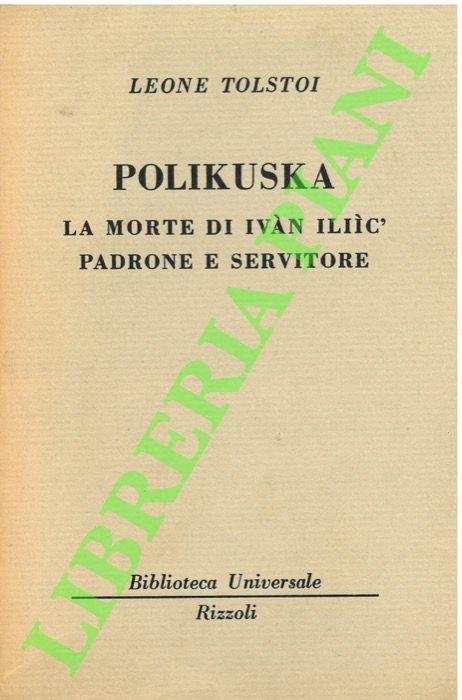 Polikuska. La morte di Ivan Iliic'. Padrone e servitore