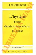 L’hystérie. Textes choisis et présentés par E. Trillat