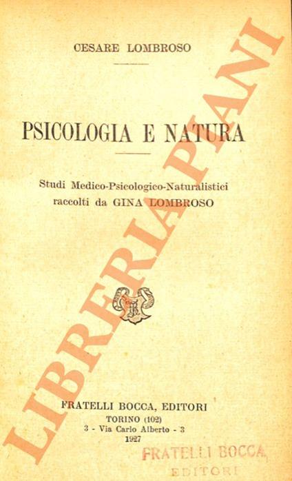 Psicologia e natura. Studi Medico-Psicologico-Naturalistici raccolti da Gina Lombroso - Cesare Lombroso - copertina