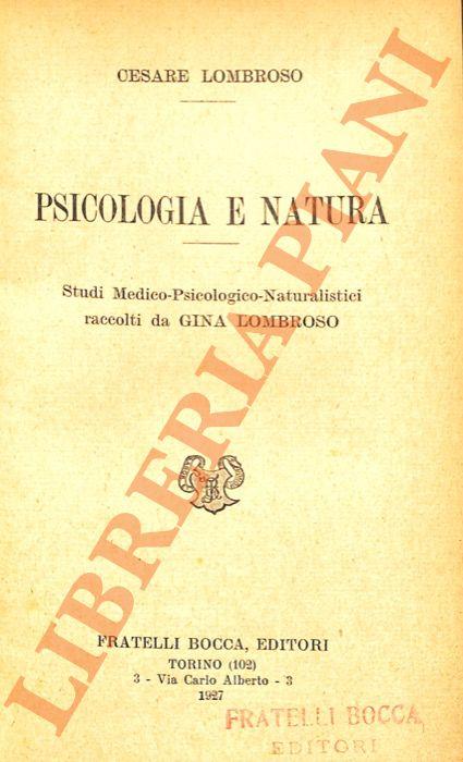 Psicologia e natura. Studi Medico-Psicologico-Naturalistici raccolti da Gina Lombroso - Cesare Lombroso - copertina