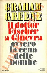Il dottor Fischer a Ginevra ovvero la cena delle bombe