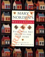 Mary Norden’s Needlepoint. Fifty Folk Art Projects for the Home