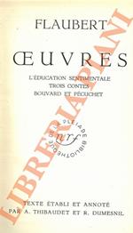 Oeuvres. II. L’éducation sentimentale - Trois Contes - Bouvard et Pécuchet. Texte établi et annoté par A. Thibaudet et R. Dumesnil