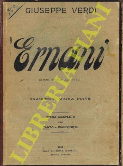Ernani. Dramma lirico in quattro parti di Francesco Maria Piave. Opera completa per canto e pianoforte - Giuseppe Verdi - copertina