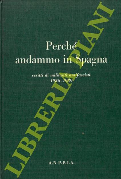 Perché andammo in Spagna. Scritti di militanti antifascisti in Spagna 1936-1939 - copertina