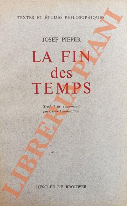 La Fin des Temps. Méditation sur la Philosophie de l’Histoire - Josef Pieper - copertina