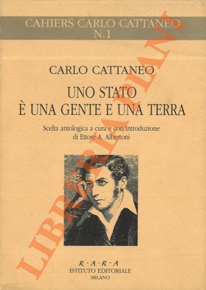 Uno Stato è una gente e una terra. Scelta antologica a cura e con Introduzione di Ettore A. Albertoni - Carlo Cattaneo - copertina
