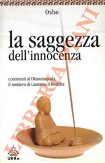 La saggezza dell’innocenza. Commenti al Dhammapada il sentiero di Gautama il Buddha. Secondo volume