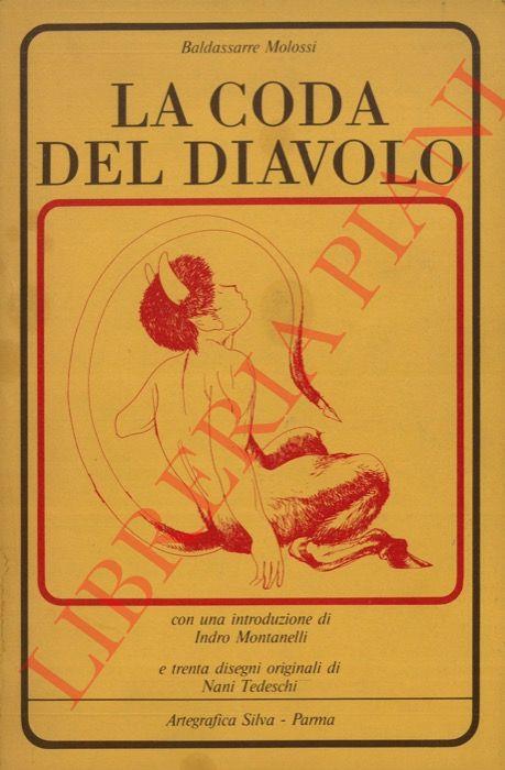 La coda del diavolo con una introduzione di Indro Montanelli e trenta disegni originali di Nani Tedeschi - Baldassarre Molossi - copertina