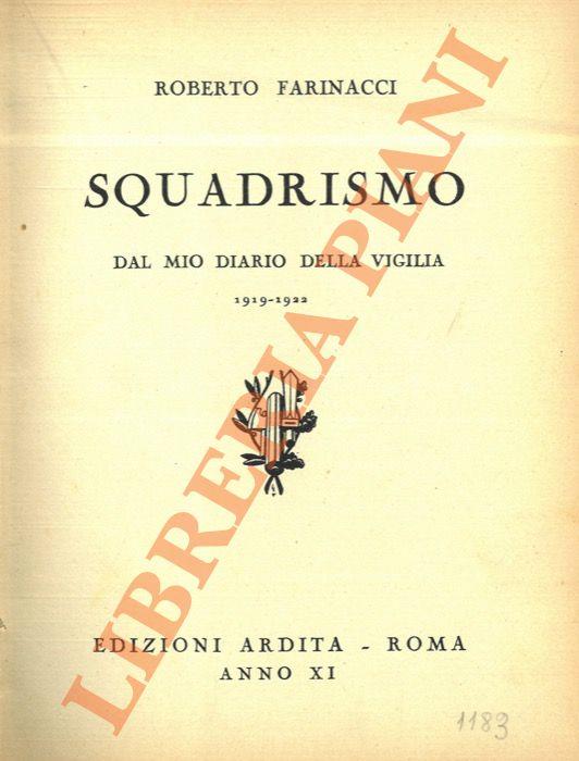 Squadrismo. Dal mio diario della vigilia 1919-1922. Terza edizione - Roberto Farinacci - copertina