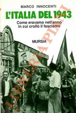 L' Italia del 1943. Come eravamo nell'anno in cui crollò il fascismo
