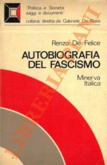 Autobiografia del fascismo. Antologia di testi fascisti (1919-1945)