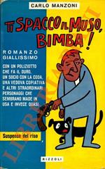Ti spacco il muso, bimba!