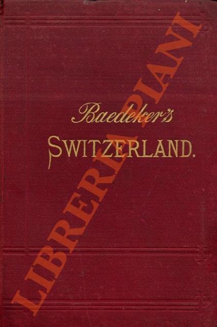 Switzerland and the adjacent portions of Italy, Savoy, and the Tyrol. Eighteenth edition - Karl Baedeker - copertina