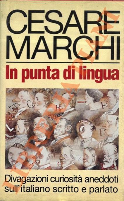 In punta di lingua. Divagazioni curiosità aneddoti sull'italiano scritto e parlato - Cesare Marchi - copertina