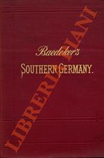 Southern Germany, including Wurtenberg and Bavaria. Handbook for travellers. Eight revised edition