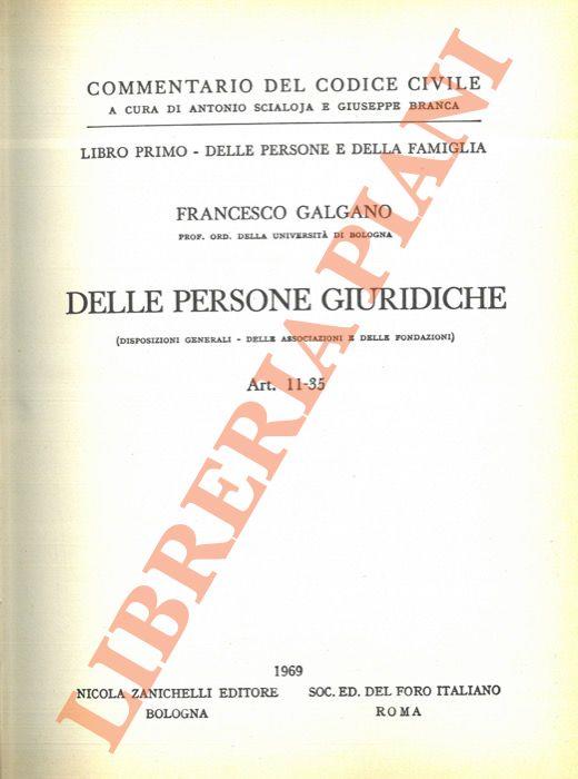 Commentario del codice civile. Libro primo. Delle persone e della famiglia. Delle persone Giuridiche (Disposizioni generali - Delle associazioni e delle fondazioni). Art 11-35