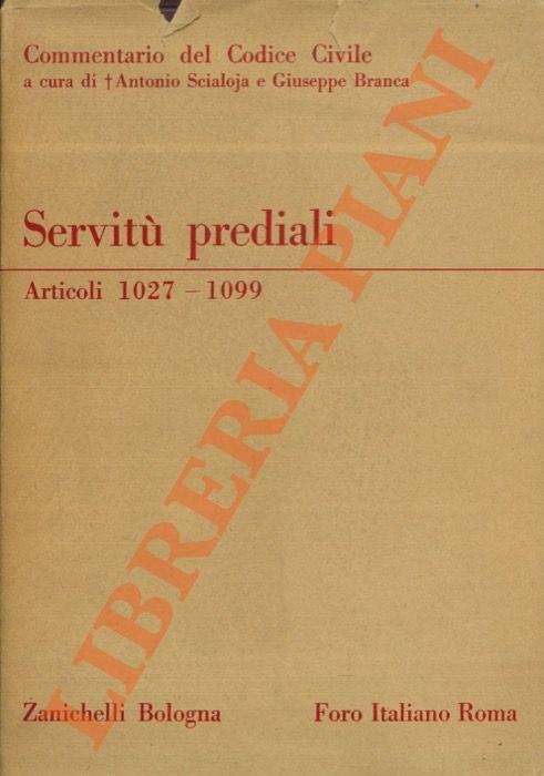 Commentario del codice civile. Libro Terzo. Della proprietà. Servitù prediali. Art. 1027-1099