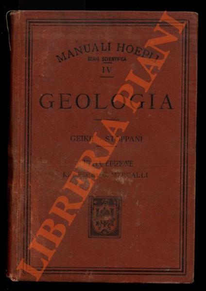 Geologia. Tradotta da Antonio Stoppani. Quinta edizione riveduta sull’ultima edizione inglese da Giuseppe Mercalli - Arcimboldo Geikie - copertina
