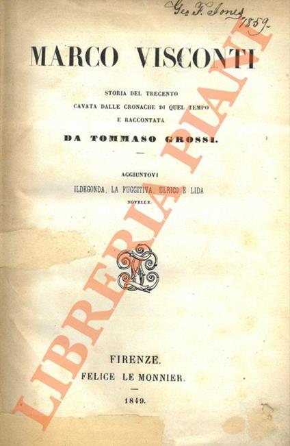 Marco Visconti. Storia del Trecento cavata dalle cronache di quel tempo. Aggiuntovi Ildegonda, La fuggitiva, Ulrico e Lida - Tommaso Grossi - copertina