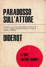 PARADOSSO SULL’ATTORE - Il dibattito sul teatro nelle originali intuizioni di uso fra i maggiori illuministi francesi