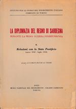 La Diplomazia Del Regno Di Sardegna Durante La Prima Guerra D’Indipendenza Ii. Relazioni Con Lo Stato Pontificio (Marzo 1848 - Luglio 1849)