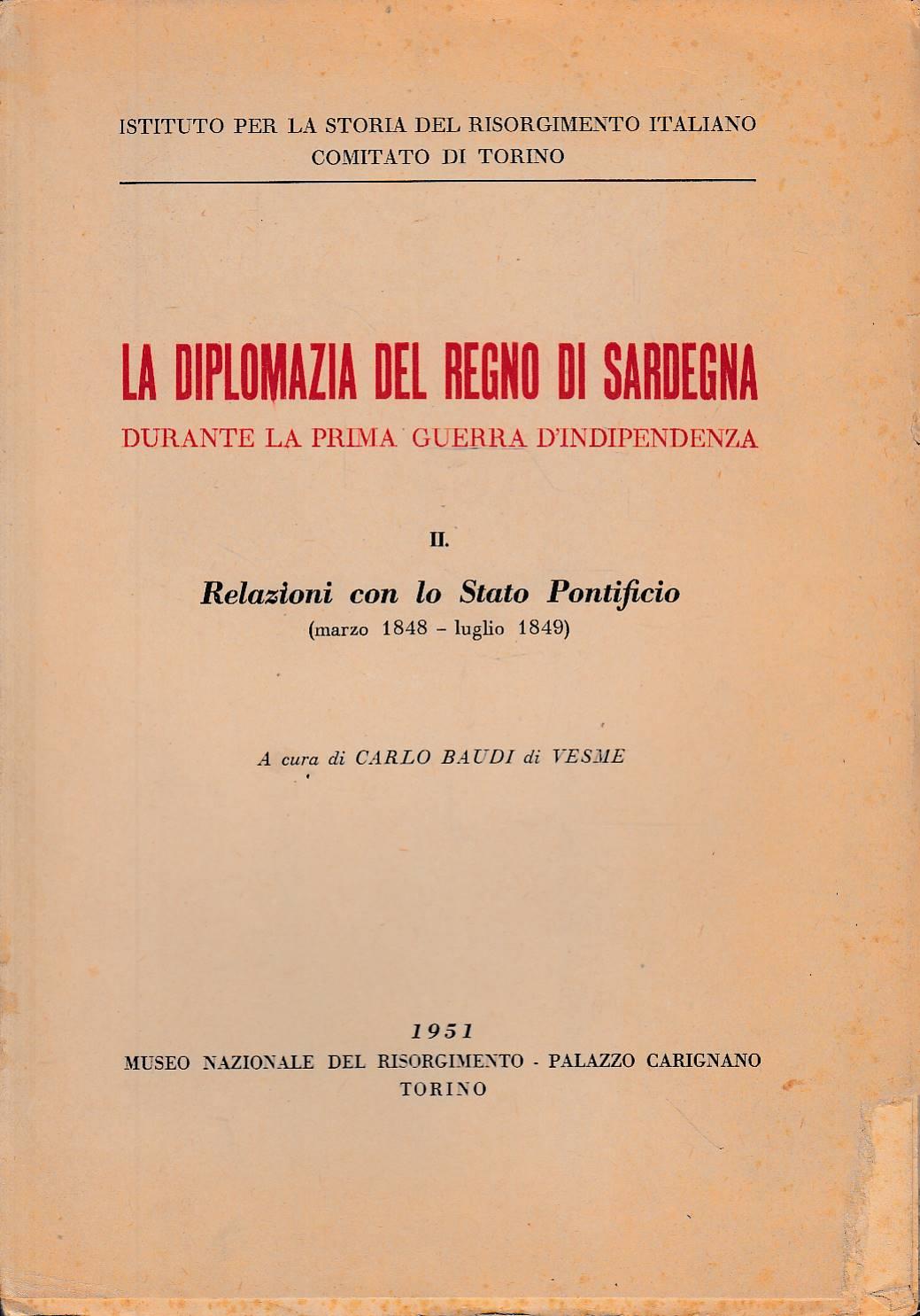 La Diplomazia Del Regno Di Sardegna Durante La Prima Guerra D’Indipendenza Ii. Relazioni Con Lo Stato Pontificio (Marzo 1848 - Luglio 1849)