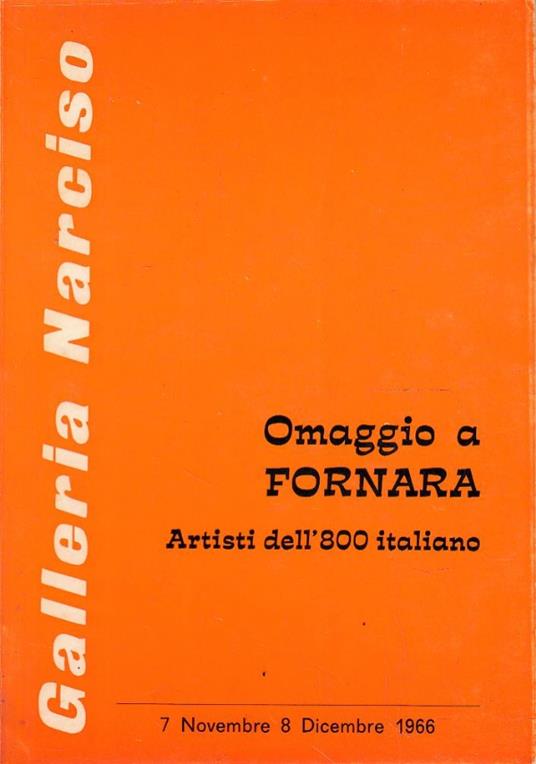 Galleria Narciso. Omaggio a Fornara, Artisti dell’800 italiano, 7 Novembre 8 Dicembre 1966 - Mario Bernardi - copertina
