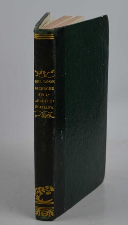 Ricerche sull'architettura egiziana e su cio che i greci pare abbiano preso da quella nazione; in risposta al quesito della r. Accademia d'iscrizioni e belle lettere di Parigi proposto per l'anno MDCCLXXXV - Giuseppe De Rossi - copertina