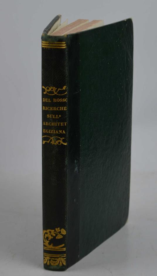 Ricerche sull'architettura egiziana e su cio che i greci pare abbiano preso da quella nazione; in risposta al quesito della r. Accademia d'iscrizioni e belle lettere di Parigi proposto per l'anno MDCCLXXXV - Giuseppe De Rossi - copertina