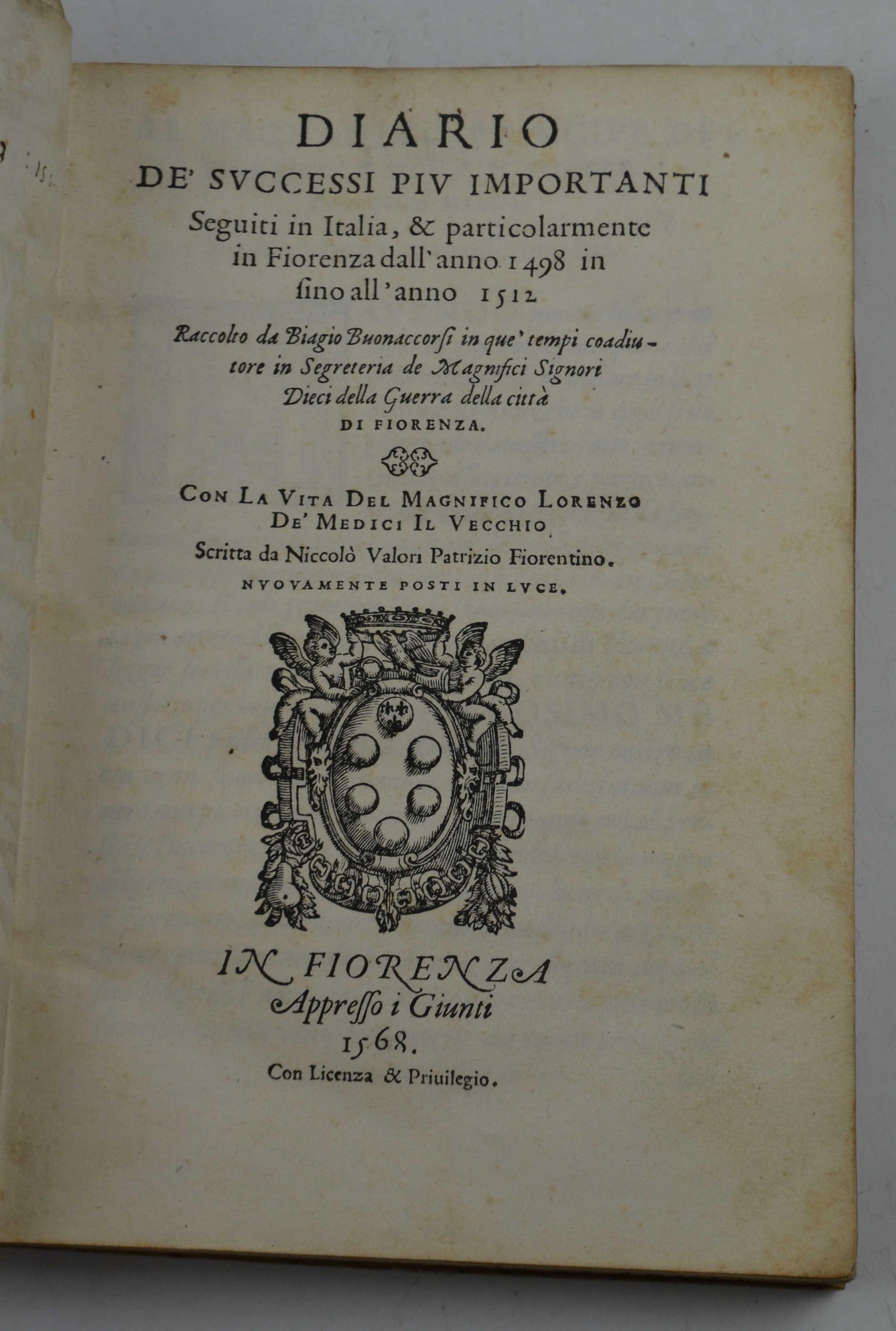 Diario de' successi piu importanti Seguiti in Italia, & particolarmente in Fiorenza dall'anno 1498 in sino all'anno 1512… Con la vita del Magnifico Lorenzo De' Medici il Vecchio scritta da Niccoló Valori patrizio fiorentino. Nuovamente posti in luce