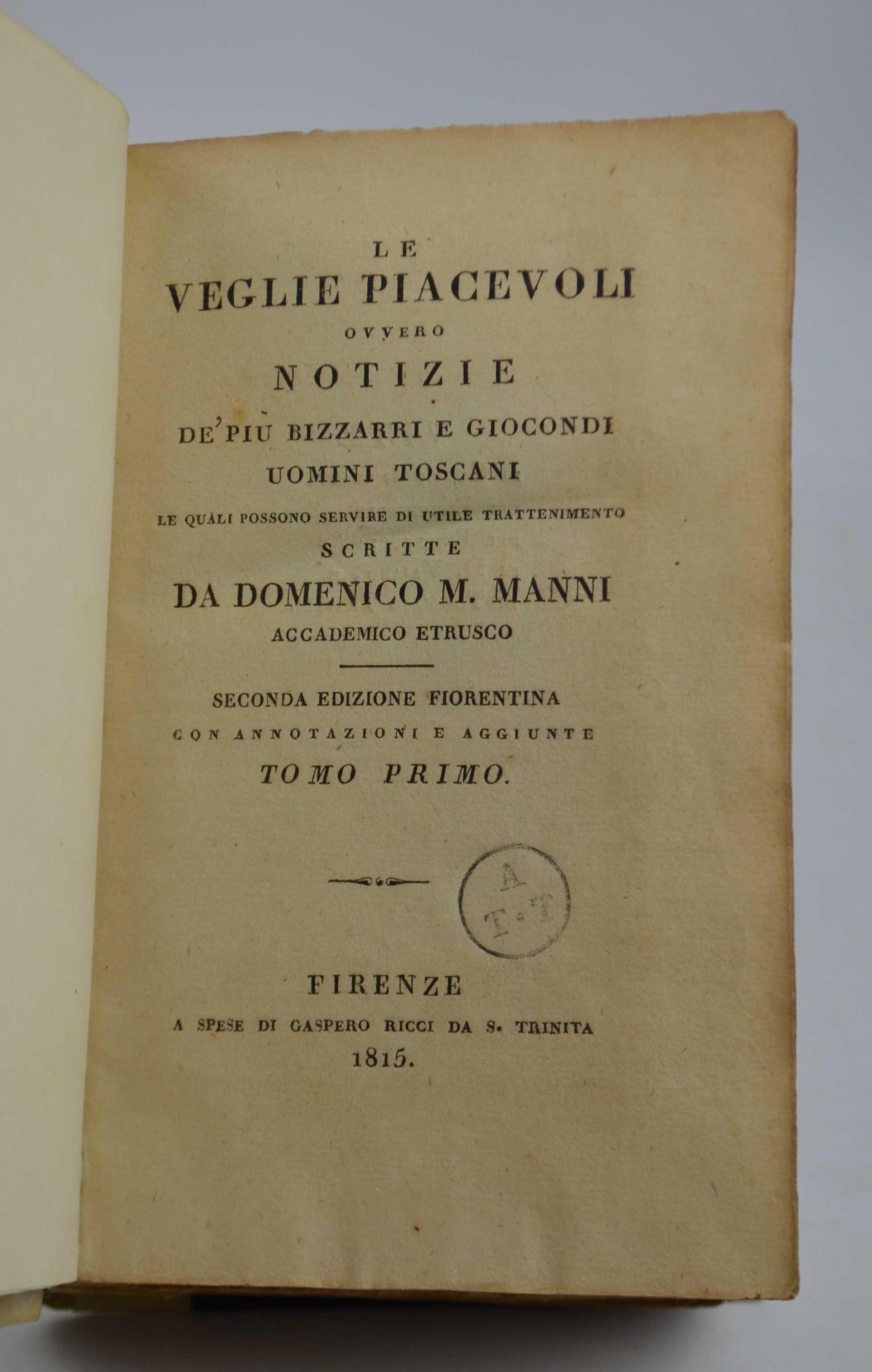 Le veglie piacevoli ovvero notizie de' più bizzarri e giocondi uomini toscani le quali possono servire di utile trattenimemnto… Seconda edizione fiorentina con annotazioni e aggiunte