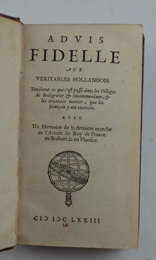 Advis fidelle aux veritables Hollandois. Touchant ce qui s'est passé dans les villages de Bodegrave & Swammerdam, & les cruautés inoüies, que les François y ont exercées. Avec Un Memoire de la derniere marche de l'Armée du Roy de France en Brabant &  - copertina
