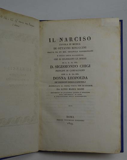 Il Narciso favola in musica tratta da un mss. originale barberiniano e nella lieta occorrenza che si celebrano e nozze di S.E.Sigismondo Chigi principe di Campagnano con S.E. Leopolda de' principi Doria Pamphilj pubblicata per la prima volta per le stam - Ottavio Rinuccini - copertina
