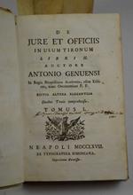 De jure et officiis in usum tironum. Libri II. Auctore Antonio Genuensi in Regia neapolitana academia olim ethices nunc oeconomices P.P. Editio altera elegantior. Duobus tomis comprehensa