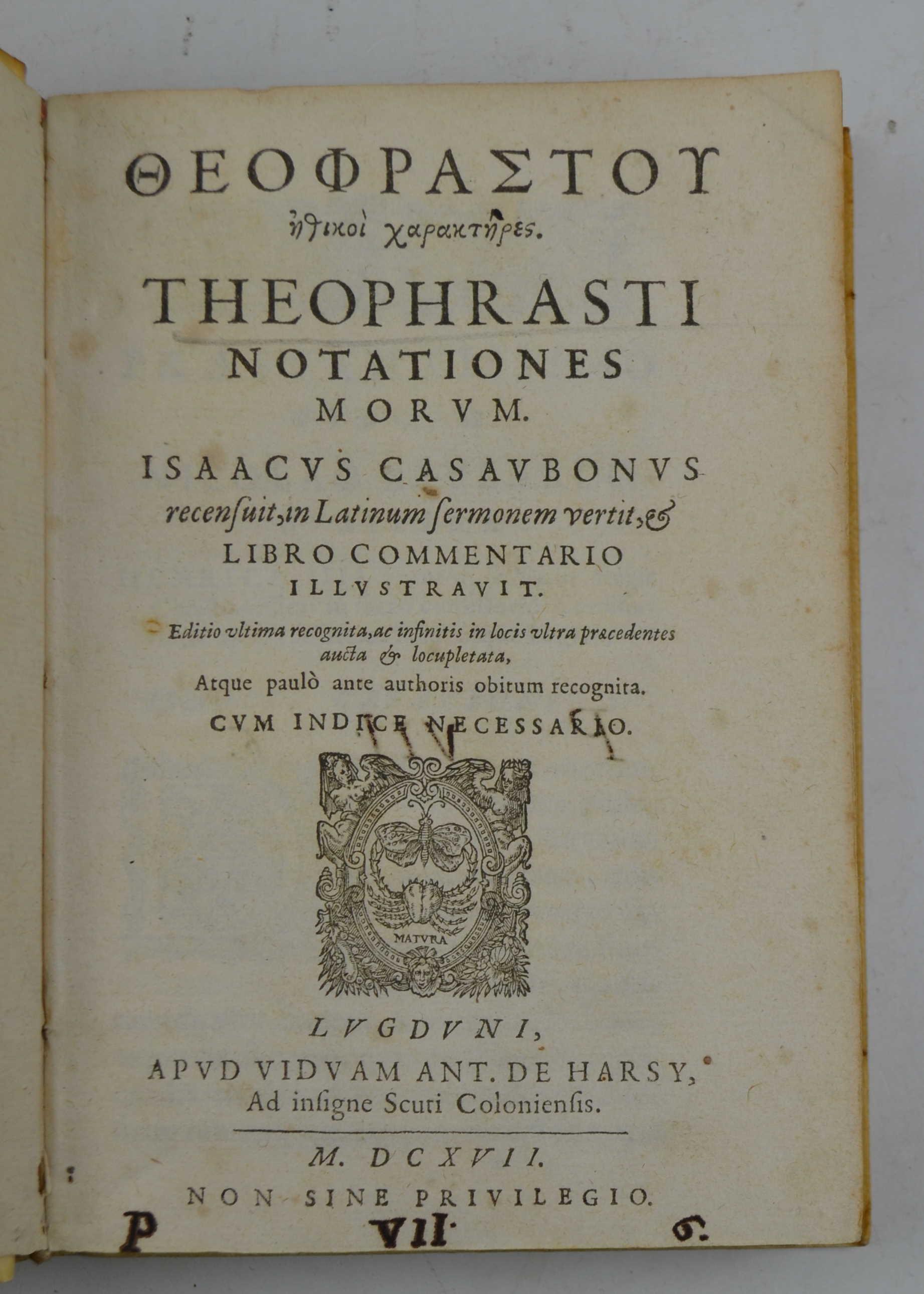 Theophrasti notationes morum. Isaacus Casaubonus recensuit, in Latinum sermonem vertit, & libro commentario illustravit. Editio ultima recognita, ac infinitis in locis ultra praecedentes aucta & locupletata…