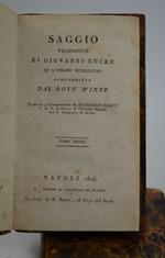 Saggio filosofico di Giovanni Locke su l'umano intelletto compendiato dal dott. Winne, tradotto e commentato da Francesco Soave C.R.S…