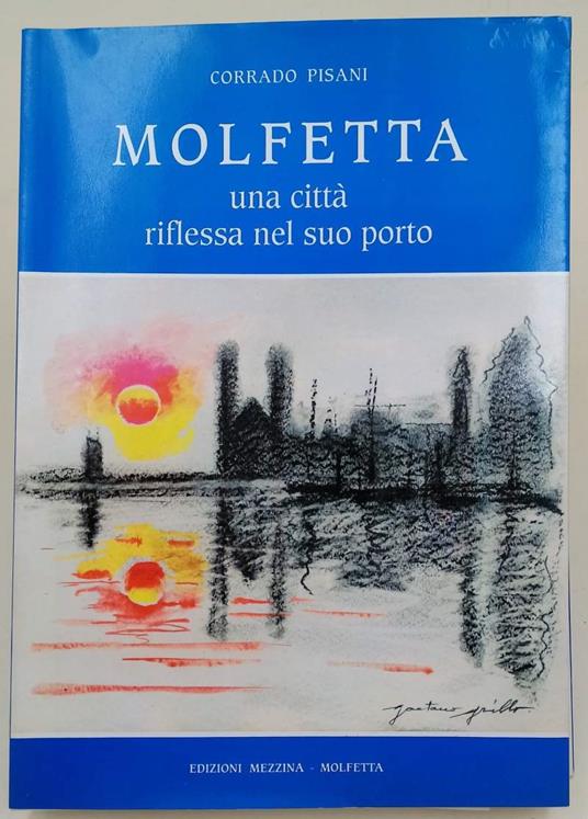 Molfetta Una Città Riflessa Nel Suo Porto( 1995) - Corrado Pisanò - copertina