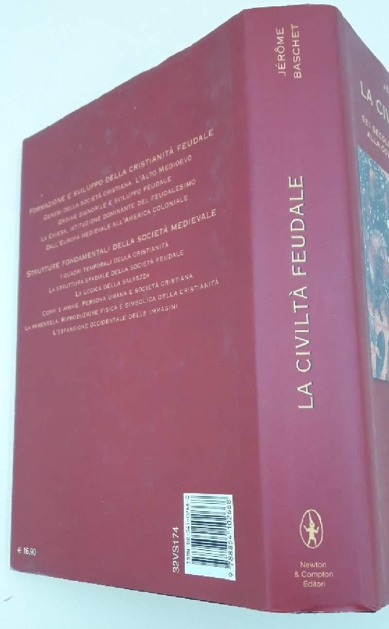 La Civiltà Feudale-Sei Secoli Di Storia Dall'Anno Mille Alla Colonizzazione Dell'America(2005)