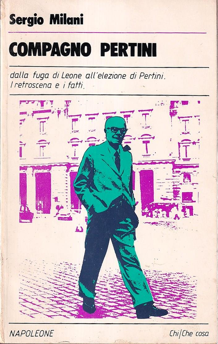 Compagno Pertini. Dalla fuga di Leone all'elezione di Pertini. I retroscena e i fatti