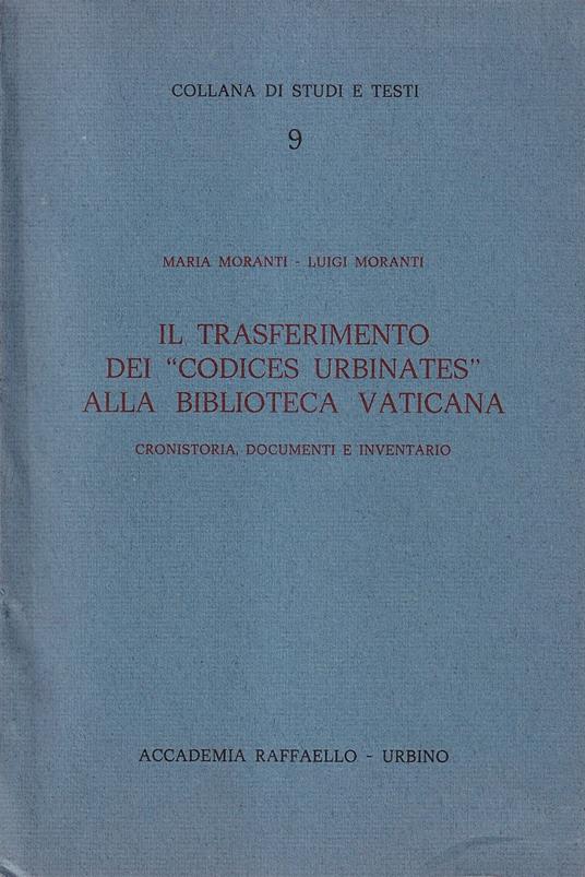 Il trasferimento dei "codices urbinates" alla biblioteca Vaticana. Cronistoria, documenti e inventario - copertina