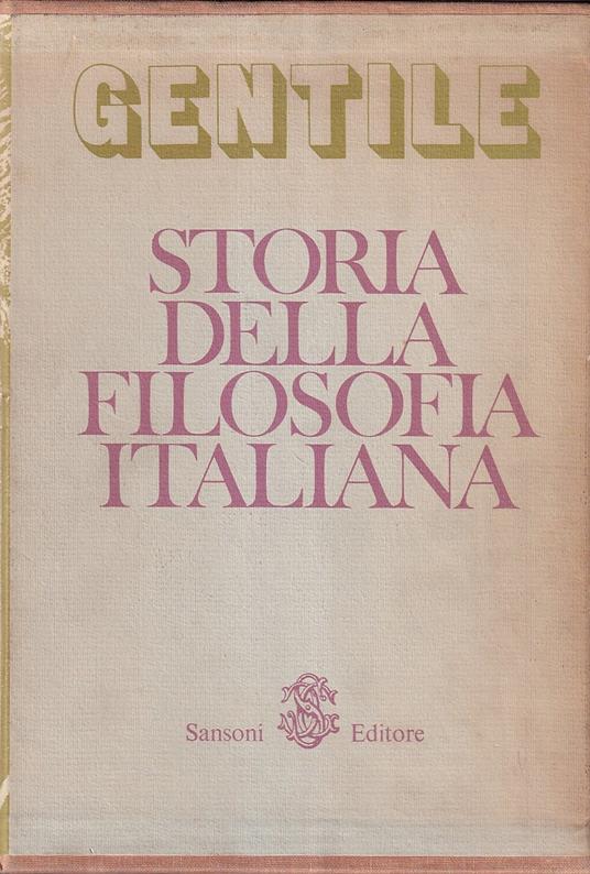 Storia della filosofia italiana (2 volumi) - Giovanni Gentile - copertina