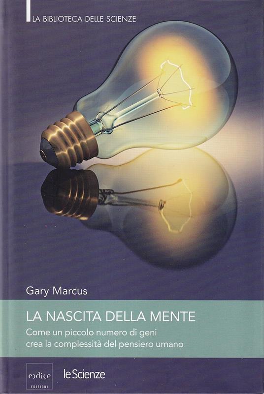La nascita della mente. Come un piccolo numero di geni crea la complessità del pensiero umano - Gary Marcus - copertina