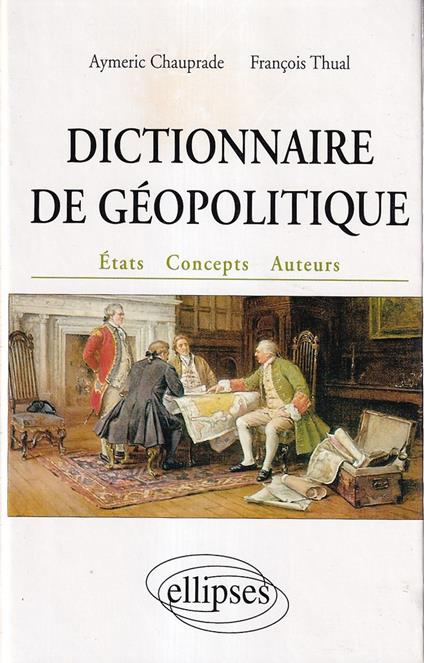 Dictionnaire de géopolitique : Etats, concepts, auteurs - copertina